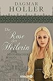 Die Rose der Heilerin: Historischer Roman (Die Heilerinnen-Saga 2)