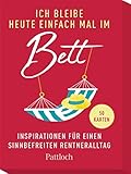 Ich bleibe heute einfach mal im Bett: Inspirationen für einen sinnbefreiten Rentneralltag