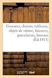 Gravures, dessins, tableaux anciens et modernes, objets de vitrine, faïences, porcelaines, bronzes: Pendules, Sculptures, Meubles Anciens Et de Style, Tentures, Tapis d'Orient