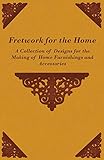 Fretwork for the Home - A Collection of Designs for the Making of Home Furnishings and Accessories