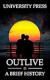 Outlive: A Brief History of the Extraordinary Human Ability to Outlive Our Ancestors (English Edition)