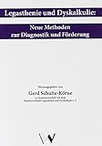Legasthenie und Dyskalkulie: Neue Methoden zu Diagnostik und Förderung: In Zusammenarbeit mit dem Bundesverband Legasthenie und Legasthenie e.V.
