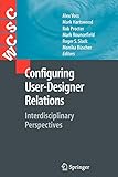 Configuring User-Designer Relations: Interdisciplinary Perspectives (Computer Supported Cooperative Work)