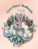 Osterhase-Malbuch: Wunderschöne Malvorlagen mit niedlichen Hasen und hübschen Frühlingsszenen zum Stressabbau und zur Entspannung/Einfaches und ... Ostereierkörben und schönen Blumen.