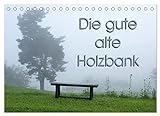 Die gute alte Holzbank (Tischkalender 2023 DIN A5 quer), Calvendo Monatskalender