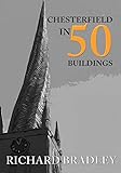 Chesterfield in 50 Buildings (English Edition)