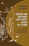 Tois Pasin ho Kairos: Judaism and Orthodox Christianity Facing the Future (English Edition)