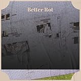 Better Rot