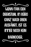 Wenn man den Drehstuhl im Büro ganz nach oben ausfährt, ist es immer noch kein Barhocker: Lustiges Notizbuch, lustiges Tagebuch, Geschenkideen für ... Familie, Freunde und Paare, 110 Seiten.