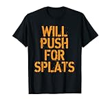 Will Push For Orange Splats Fitness Points Theory Süßes Fitnessstudio T-Shirt