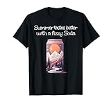 Summery Mountain Adventures schmeckt besser mit einem sprudelnden Soda T-Shirt