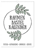 Rahmen Bastel-Kalender - DIY Fotos-Sprüche-Zitate (Wandkalender 2023 DIN A3 hoch), Calvendo Monatskalender