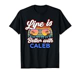 Caleb Personalisierter Name Life Is Better With Caleb! Spruch T-Shirt