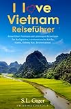 Vietnam Reiseführer (Version mit Farbfotos): Reiseführer Vietnam mit günstigen Reisetipps für Backpacker, Vietnamesische Küche, Hanoi, Halong Bay, Reisterrassen. (Swissmissontour Reiseführer)