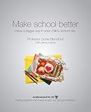 Make School Better: Have a bigger say in your child's school day (101 Ways to Achievement for All)