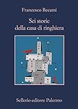 Sei storie della casa di ringhiera (Italian Edition)