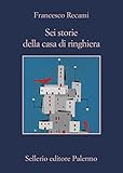 Sei storie della casa di ringhiera (Italian Edition)