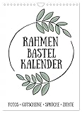 Rahmen Bastel-Kalender - DIY Fotos-Sprüche-Zitate (Wandkalender 2023 DIN A4 hoch), Calvendo Monatskalender