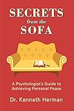 SECRETS from the SOFA: A Psychologistýs Guide to Achieving Personal Peace: A Psychologist's Guide to Achieving Personal Peace