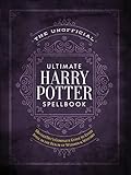 The Unofficial Ultimate Harry Potter Spellbook: A Complete Reference Guide to Every Spell in the Wizarding World (Unofficial Harry Potter Reference Library)