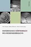 Historisches Wörterbuch des Mediengebrauchs: Band 1