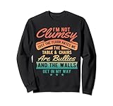 I'm Not Clumsy - Funny Sarcastic Saying Sweatshirt