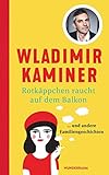 Rotkäppchen raucht auf dem Balkon: ... und andere Familiengeschichten