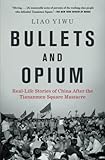 Bullets and Opium: Real-Life Stories of China After the Tiananmen Square Massacre