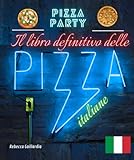 Il libro definitivo delle pizza italiane:: 210 deliziose e facili ricette italiane