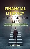 Financial Literacy For a Better Life: Unlocking the secrets to financial success and empowering your future (Let's make some money today Book 2) (English Edition)