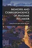 Memoirs and Correspondence of Madame Récamier