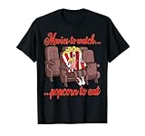 Movies To Watch Popcorn To Eat T-Shirt