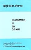 Christophorus in der Schweiz: Seine Verehrung in bildlichen und kultischen Zeugnissen