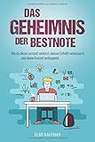 Das Geheimnis der Bestnote. Wie du deine Lernzeit verkürzt, deinen Schnitt verbesserst und deine Freizeit verdoppelst