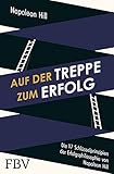 Auf der Treppe zum Erfolg: Die 17 Schlüsselprinzipien der Erfolgsphilosophie von Napoleon Hill