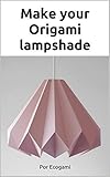 Make your origami paper lamp shade: 3D puzzle | Paper lamp | Papercraft template (Ecogami Papercraft Book 85) (English Edition)