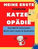 MEINE ERSTE FARBEN KATZE-OPÄDIE: Das BESTE Informativ Buch zum Lesen & Ausmalen FÄRBUNG BUCHEN