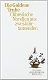 Die goldene Truhe: Chinesische Novellen aus zwei Jahrtausenden