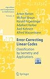 Error-Correcting Linear Codes: Classification by Isometry and Applications (Algorithms and Computation in Mathematics, 18, Band 18)