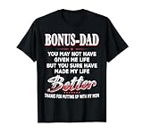 Bonus-Dad, du hast mir vielleicht kein Leben gegeben, hat mein Leben besser gemacht T-Shirt