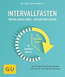 Intervallfasten: Für ein langes Leben - schlank und gesund (GU Ratgeber Gesundheit)