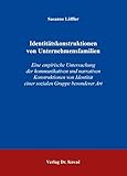 Identitätskonstruktionen von Unternehmensfamilien: Eine empirische Untersuchung der kommunikativen und narrativen Konstruktionen von Identität einer ... Soziologische Forschungsergebnisse)