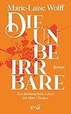 Die Unbeirrbare: Das abenteuerliche Leben der Madame Cliquot