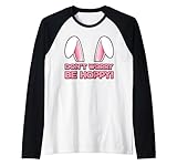 Dont Worry Be Hoppy Hasenliebhaber Hasen Geschenk Hasenmama Raglan