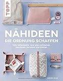 Nähideen, die Ordnung schaffen: Tolle Nähprojekte rund ums Aufräumen, Verstauen, Sortieren und Ordnen