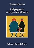 Colpo grosso ai Frigoriferi Milanesi (Italian Edition)