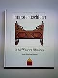 Intarsientischlerei in der Winsener Elbmarsch (Schriften des Freilichtmuseums am Kiekeberg)