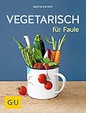 Vegetarisch für Faule (GU Vegetarisch)