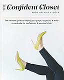 The Confident Closet: The ultimate guide to helping you purge, organize, & build a wardrobe for confidence & personal style