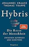 Hybris: Die Reise der Menschheit: Zwischen Aufbruch und Scheitern | Von den Autoren des SPIEGEL-Bestsellers »Die Reise unserer Gene«